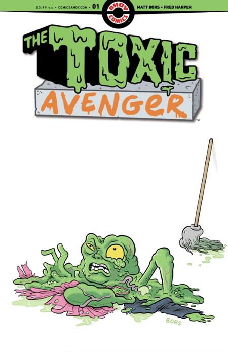The cover of 'The Toxic Avenger #4' featuring a cartoon character with green skin and a black and orange hazard suit, labeled with the title and 'Matt Bors Cover'.