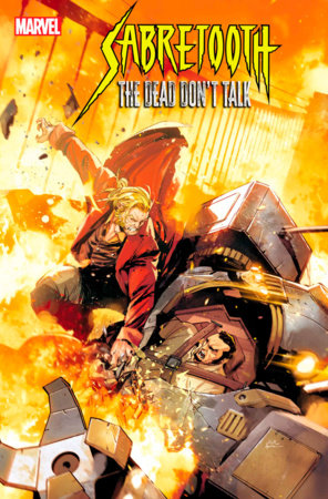 Sabretoot: The dead don't talk comic book cover with Sabretooth fighting a man in a power suit with fire all around them.